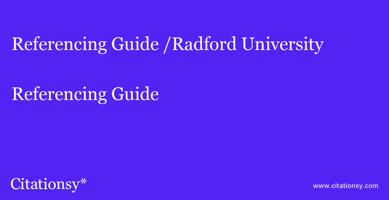 Referencing Guide: /Radford University